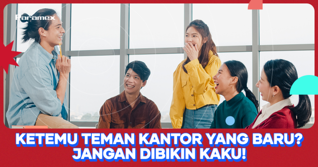 Ketemu Teman Kantor Yang Baru? Jangan Dibikin Kaku!