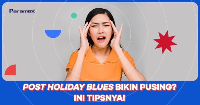 Post Holiday Blues Bikin Pusing? Ini Tipsnya!