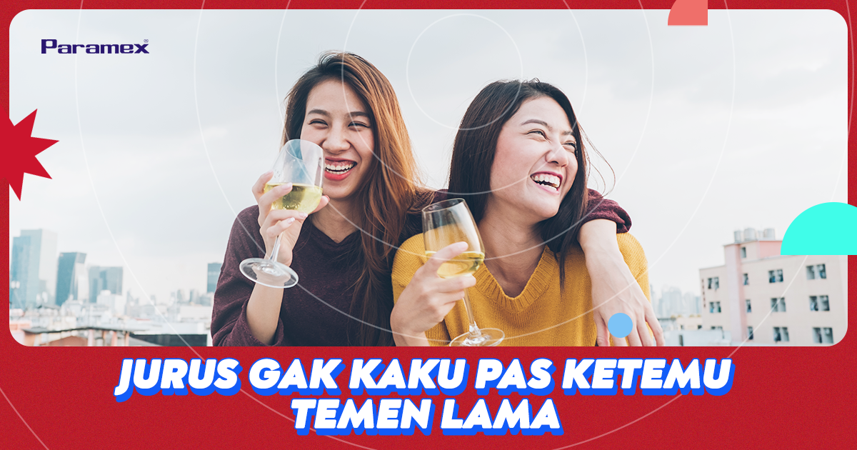 Jurus Gak Kaku Pas Ketemu Temen Lama