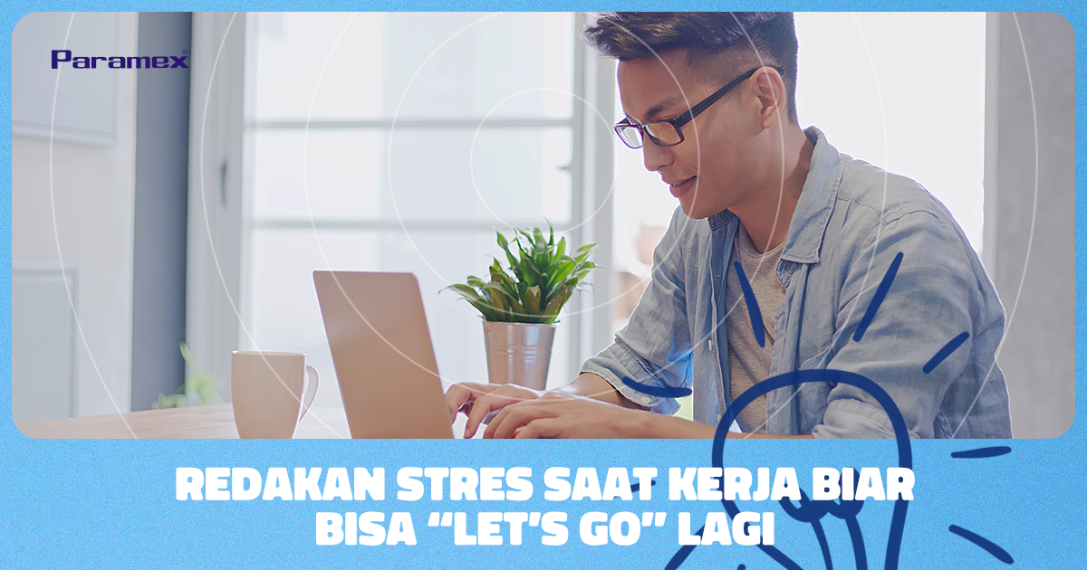 Redakan Stres Saat Kerja Biar Bisa “Let’s Go” Lagi