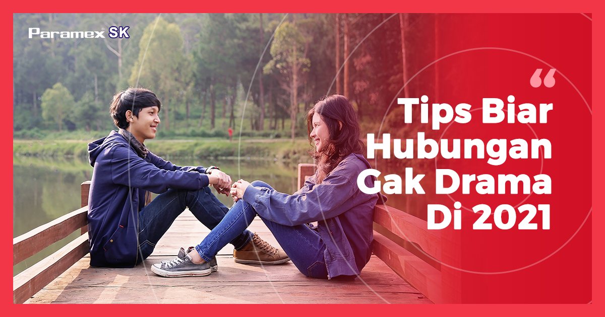 Tips Biar Hubungan Gak Drama Di 2021